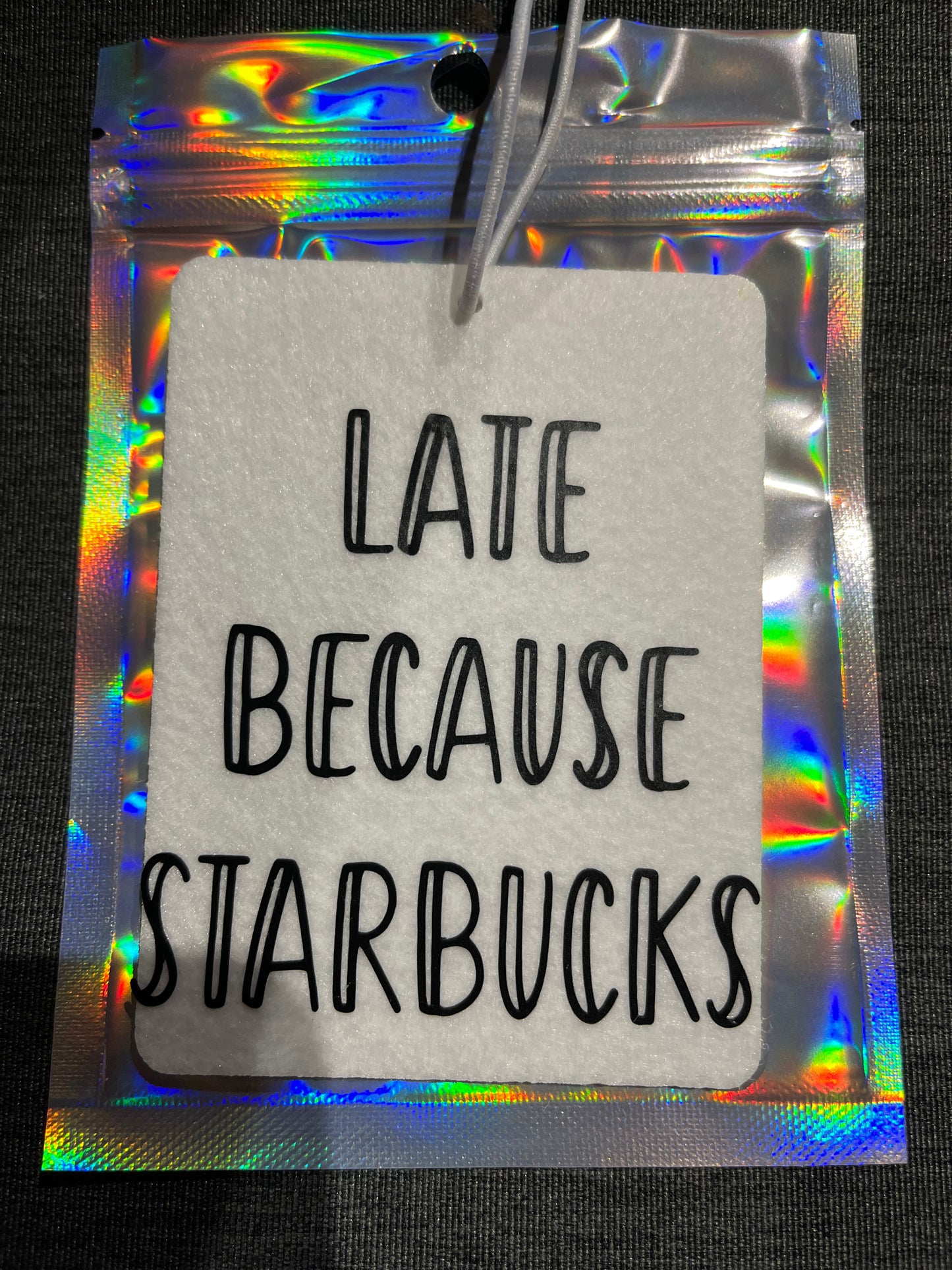 Late Because Starbucks- Re-usable Air Freshener
